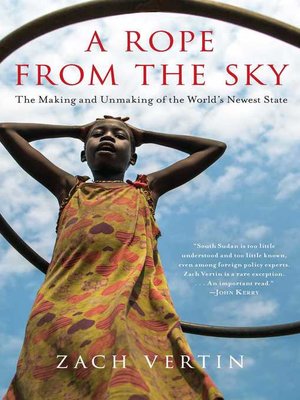 cover image of A Rope from the Sky: the Making and Unmaking of the World's Newest State